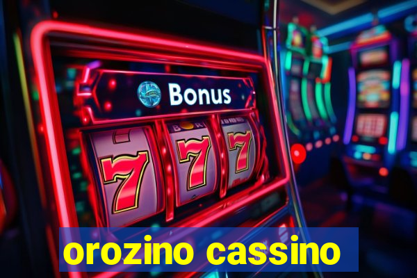 orozino cassino